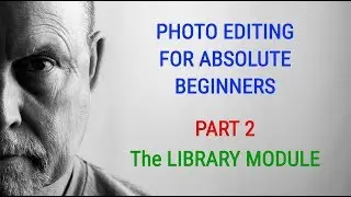 Photo Editing for Absolute Beginners - Part 2 - the library module