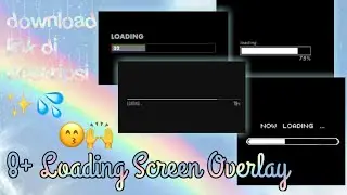 8+ Loading Screen Overlay keren!!✨