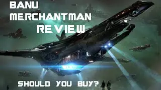 Star Citizen Banu Merchantman Review
