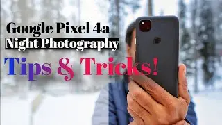 Google Pixel 4a Night Photography | BEST Tips And Tricks