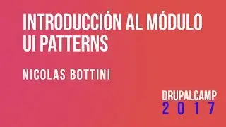 Nicolas Bottini - Introducción al módulo UI Patterns