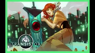TRANSISTOR GAMEPLAY PS4 PART #2 LIMITED RUN 
