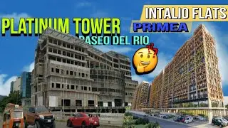 PASEO DEL RIO | PLATINUM TOWER | INTALIO FLATS PRIMEA | Metro CDO- INFRASTRUCTURES Update