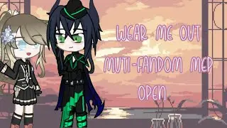 Wear Me Out Mep // Multi-Fandom // Closed // 26/26 parts taken // Rules in desc