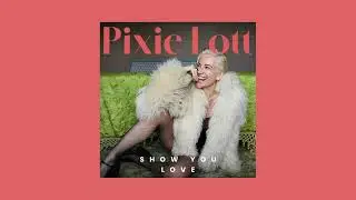 Pixie Lott - Show You Love (Official Audio)