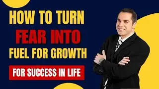 How to Turn Fear Into Fuel for Growth