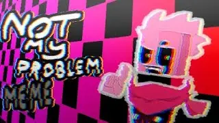 NOT MY PROBLEM || meme || #meme