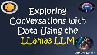 Exploring Conversations with Data using LLama3 LLM (Chat With Your Data)