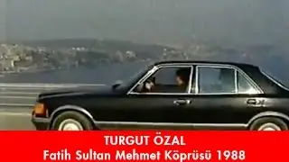 Turgut Özal, Haydi bir kaset koy da neşelenelim Semra Hanım - Fatih Sultan Mehmet Köprüsü 1988