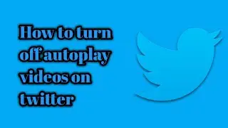 How to Turn off Autoplay on Twitter | Stop Autoplay on Twitter | Fix Autoplay video issue