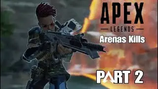 Apex Legends | Arena Kills Part 2