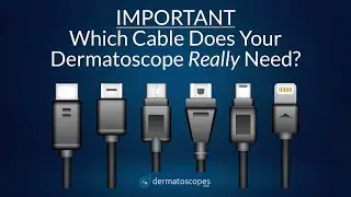 Which Charging Cable Does Your Dermlite Dermatoscope Need?