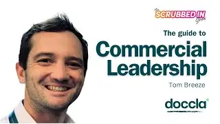 Commercial Leadership from Seed Stage to Billion Dollar Listings - Tom Breeze (CCO - Doccla)