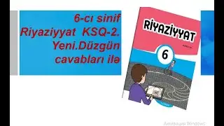 6-cı sinif Riyaziyyat  KSQ-2.Yeni 2024-2025.Düzgün cavabları ilə