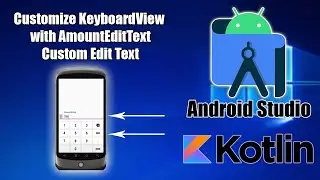 Android Stuio (Kotlin) Customize KeyboardView with AmountEditText Custom Edit Text