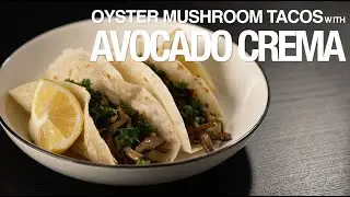 Oyster Mushroom Tacos With Avocado Crema