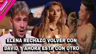 ⚫#13 ESCÁNDALO: ELENA RECHAZÓ VOLVER CON DAVID Y ESTÁ CON OTRO / LA ISLA DE LAS TENTACIONES 6 💔🔥