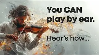 You CAN play by ear. Here's how...