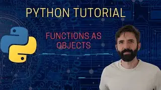 Python Tutorial - Functions as Objects