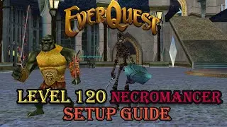 Everquest Guide - Level 120 Necromancer Setup
