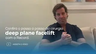 Confira passo a passo a cirurgia Deep Plane Facelift