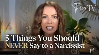 5 Things You Should NEVER Say to a Narcissist  | Thriver TV