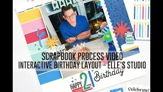 Scrapbook Process Video - Large Photo Birthday Layout with Interactive Element / Elle's Studio