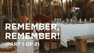 Remember, Remember! (Part 1 of 2) - 03/22/23