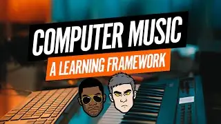 Learning Computer Music: A Comprehensive Framework
