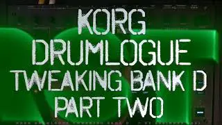 Korg Drumlogue // First Touch // Tweaking Factory Bank D // Part TWO // No Talking