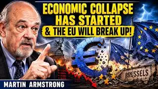 Martin Armstrong: The EU Breakup Is Coming as Collapse Begins