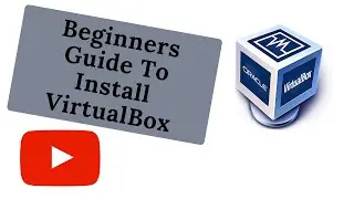 How To Install VirtualBox on Windows 10 (Beginners Guide) [July 2019]