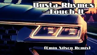 Busta Rhymes - Touch It (Emin Nilsen Remix)