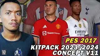 PES 2017 NEW CONCEPT KITPACK 2023/2024 V11 - PES 2017 PC GAMEPLAY INDONESIA