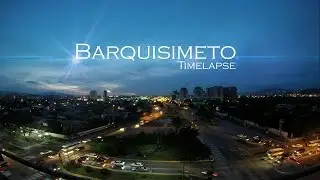 Barquisimeto TimeLapse (Promo) - Gamaliel Cuicas