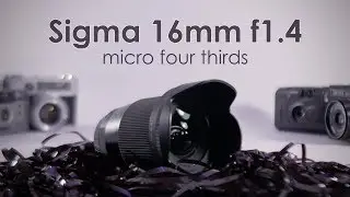 Sigma 16mm f1.4 review - micro four thirds version