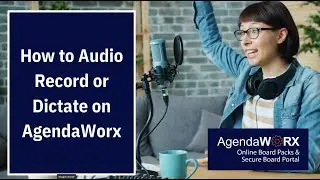How to Audio Record or Dictate on AgendaWorx