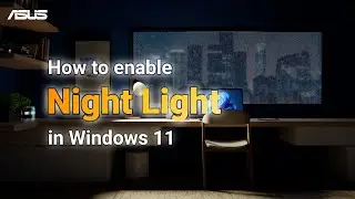 How to Enable Night Light in Windows 11 | ASUS SUPPORT