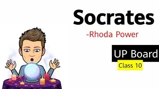 Socrates Full detail Summary Explanation and Analysis Class 10 in Hindi