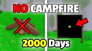 I Survived 2000 NIGHTS In The Forest WITHOUT UPGRADING The Campfire!
