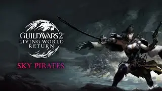 Guild Wars 2 Living World Season 1 Return - Sky Pirates of Tyria