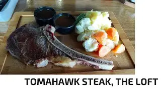 Where to Makan : Tomahawk Steak at The Loft, Park City, Bintulu