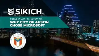 Thriving with Dynamics 365: Why City of Austin Chose Microsoft  | Sikich