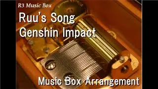 Ruu's Song/Genshin Impact [Music Box]