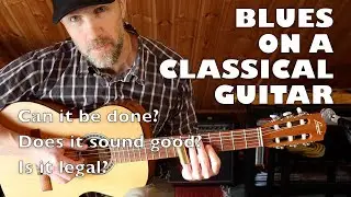How to play BLUES ON A CLASSICAL GUITAR - What you need to know (with TABS)