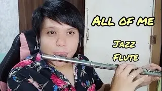 All of me jazz Flute cover by Christian Espiritu