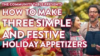 Episode 12: Holiday Appetizers Galore! | The Community Table