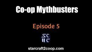 Starcraft 2 Co-op Mythbusters #5