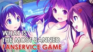 What is the most Banned Fanservice Game?