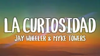 Jay Wheeler, Myke Towers - La Curiosidad (Letra/Lyrics)
